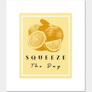 squeeze the day Posters and Art